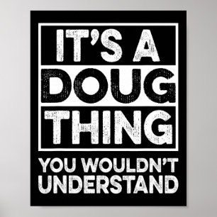 It's A Doug Thing You Wouldn't Understand Doug Chr Poster