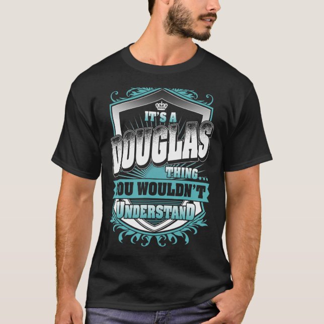 It's A DOUGLAS Thing You Wouldn't Understand Class T-Shirt (Front)