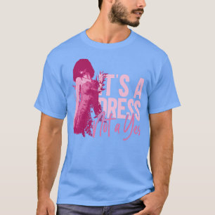 Its A Dress Not A YesFeminism Feminist Womens Righ T-Shirt