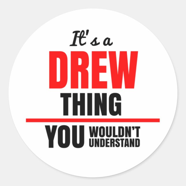 It's a Drew thing you wouldn't understand Classic Round Sticker (Front)