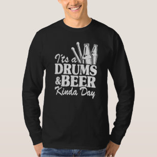 It's A Drums & Beer Kinda Day Percussionist Dad Dr T-Shirt