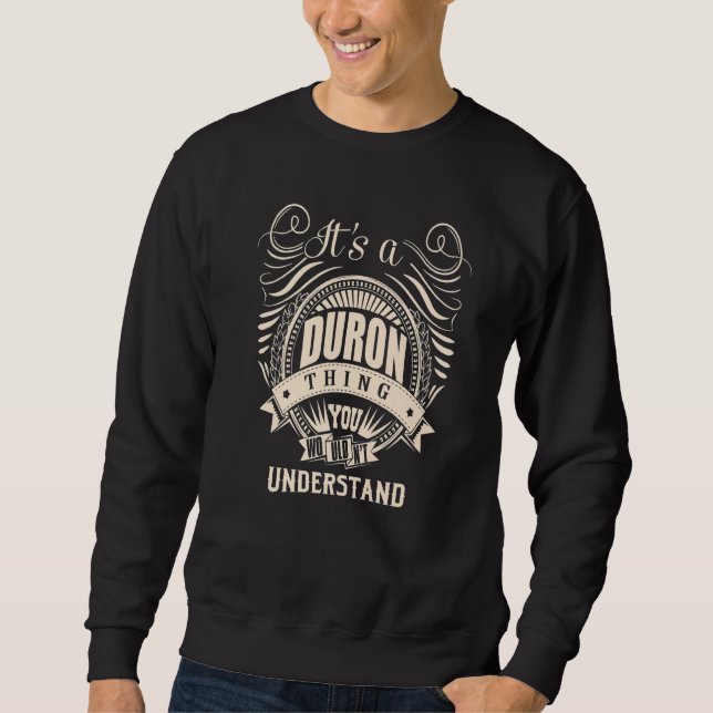 It's a DURON thing you wouldn't understand Sweatshirt (Front)