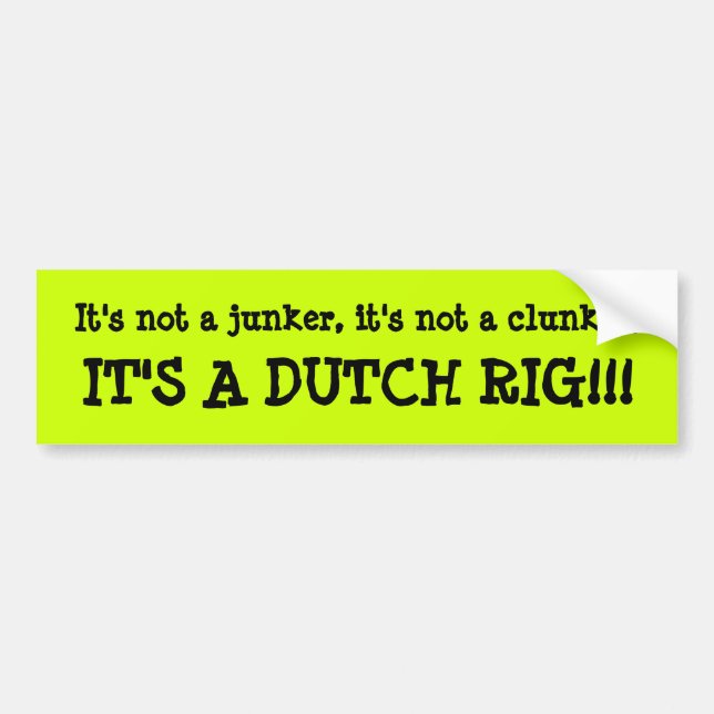 It's a Dutch Rig!!! Bumper Sticker (Front)