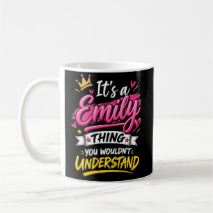 It's a Emily Thing You Wouldn't Understand Coffee Mug