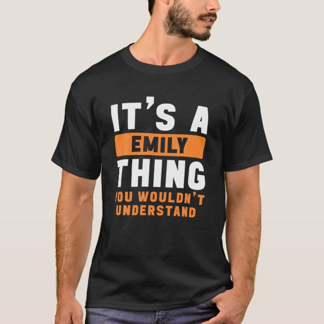 It's A Emily Thing You Wouldn't Understand Emily N T-Shirt (Front)