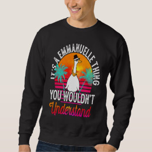 It's A Emmanuelle Thing You Wouldn't Understand Em Sweatshirt