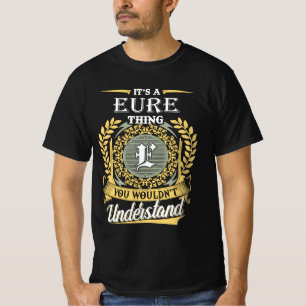 It's A Eure Thing You Couldn't Understand T-Shirt