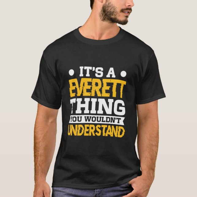 It'S A Everett Thing You Wouldn'T Understand Name T-Shirt (Front)