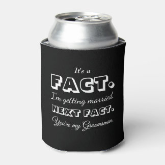 It's A Fact | Funny Groomsman Proposal Black Can Cooler