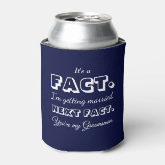 It's A Fact | Funny Groomsman Proposal Dark Blue Can Cooler