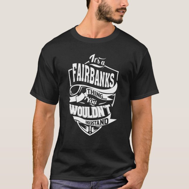 It's a FAIRBANKS Thing T-Shirt (Front)