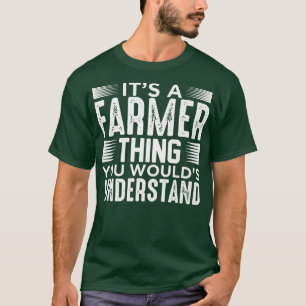 It's a Farmer thing you wouldn't understand T-Shirt