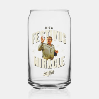 It's a Festivus Miracle Can Glass