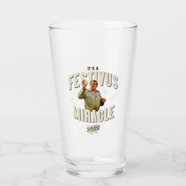 It's a Festivus Miracle Glass (Front)