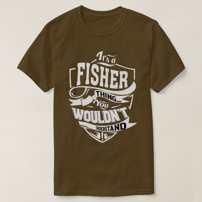 It's a FISHER Thing Gifts  T-Shirt (Design Front)