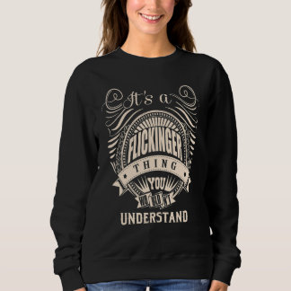 It's a FLICKINGER thing you wouldn't understand Sweatshirt