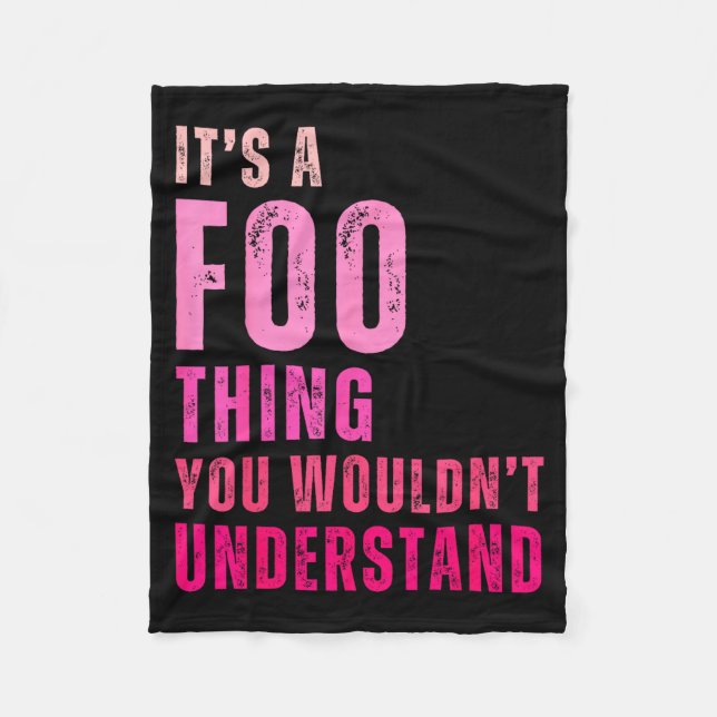 It's A Foo Thing You Wouldn't Understand Foo  Fleece Blanket (Front)