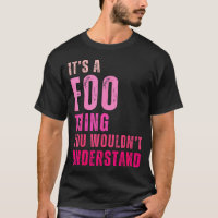 It's A Foo Thing You Wouldn't Understand Foo 