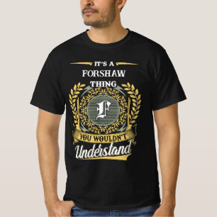 It's a FORSHAW Thing You Wouldn't Understand T-Shirt