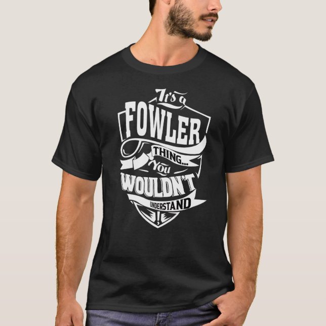 It's A Fowler Thing T-Shirt (Front)