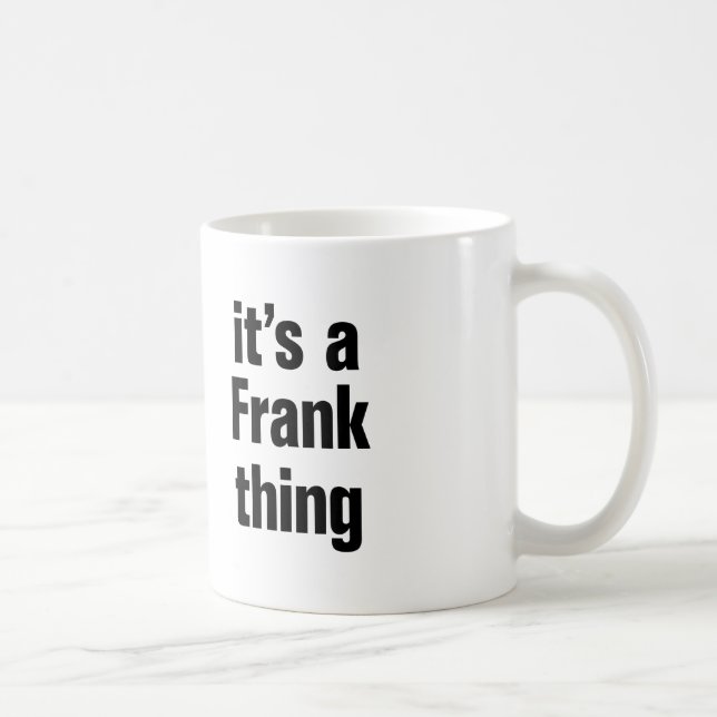its a frank thing coffee mug (Right)