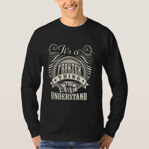 It's A FRANZEN Thing You Wouldn't Understand FRANZ T-Shirt