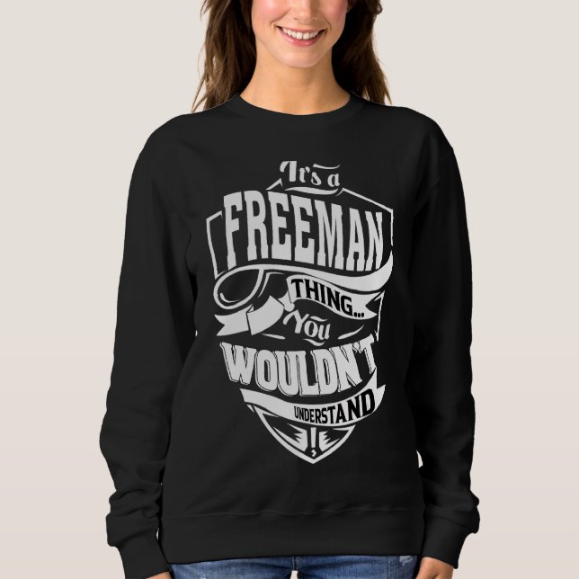 It's A Freeman Thing Sweatshirt (Front)