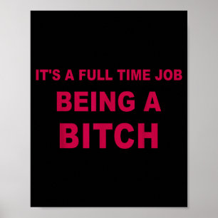 It's A Full Time Job Being A Funny Quotes  Poster
