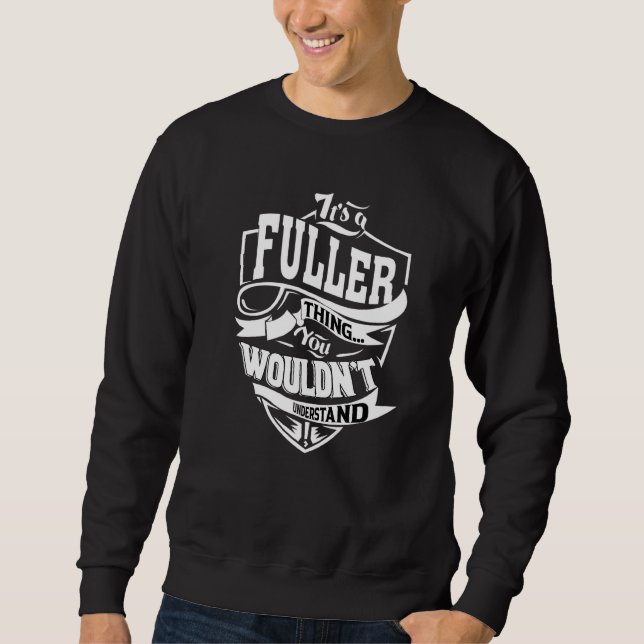 It's A Fuller Thing Sweatshirt (Front)