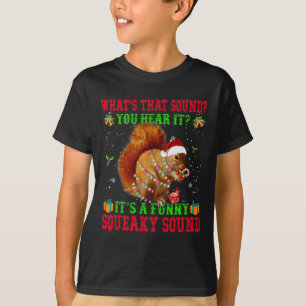 It's A Fun Squeaky Sound Christmas Squirrel  T-Shirt