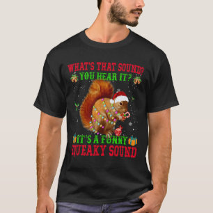 It's A Fun Squeaky Sound Christmas Squirrel T-Shirt