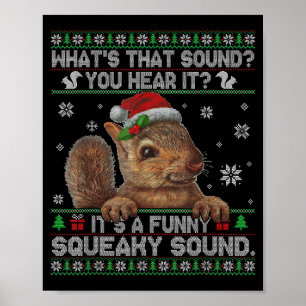 It's A Funny Squeaky Sound Christmas Squirrel Swea Poster