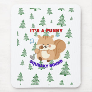 It's A Funny Squeaky Sound Mouse Pad