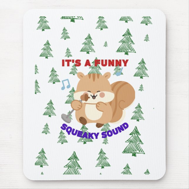 It's A Funny Squeaky Sound Mouse Pad (Front)