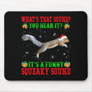 It's A Funny Squeaky Sound Shirt Christmas Squirre Mouse Pad