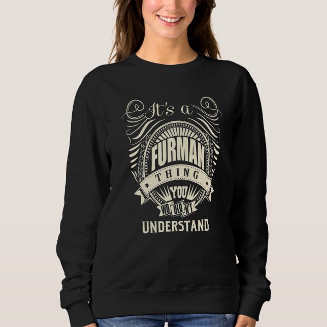 It's A Furman Thing You Wouldn't Understand Sweatshirt (Front)