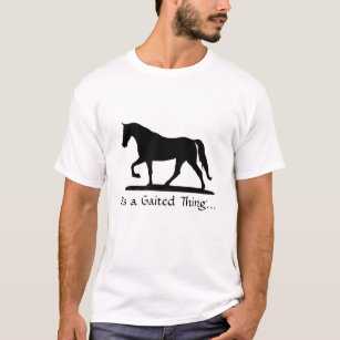 It's a Gaited Thing... T-Shirt