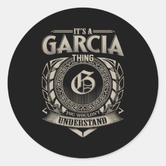 It'S A Garcia Thing You Wouldn'T Understand Name Classic Round Sticker