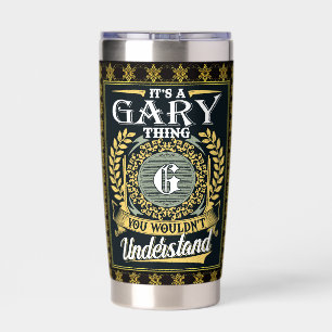 It's A Gary Thing You Couldn't Understand Insulated Tumbler