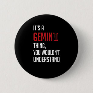 It's A Gemini Thing, You Wouldn't Understand 6 Cm Round Badge