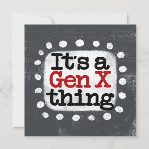 It's A Gen X Thing Greeting Card