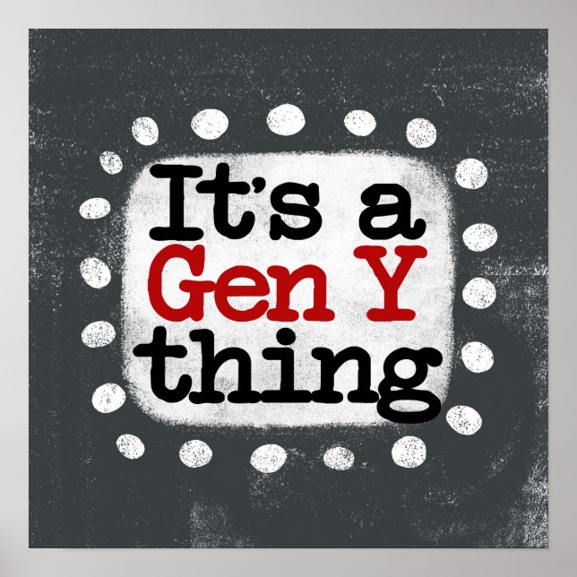 It's A Gen Y Thing Poster Wall Art (Front)