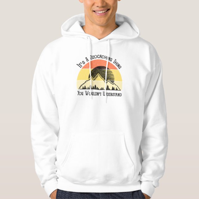 It's A Geocaching Thing - You Wouldn't Understand Hoodie (Front)