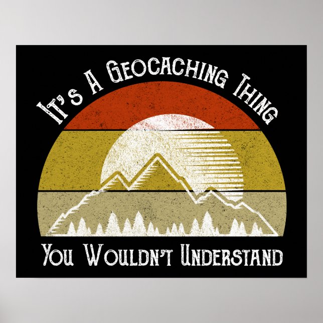It's A Geocaching Thing - You Wouldn't Understand Poster (Front)