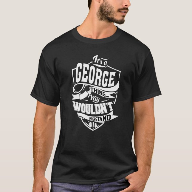 It's A George Thing T-Shirt (Front)
