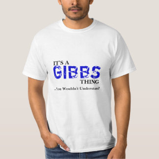 It's A GIBBS Thing ...You Wouldn't Understand! T-Shirt