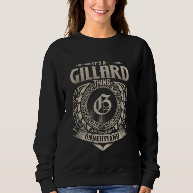 It's A GILLARD Thing You Wouldn't Understand Name  Sweatshirt (Front)