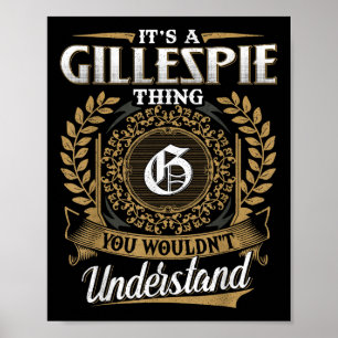 Its A Gillespie Thing You Wouldnt Understand Name Poster