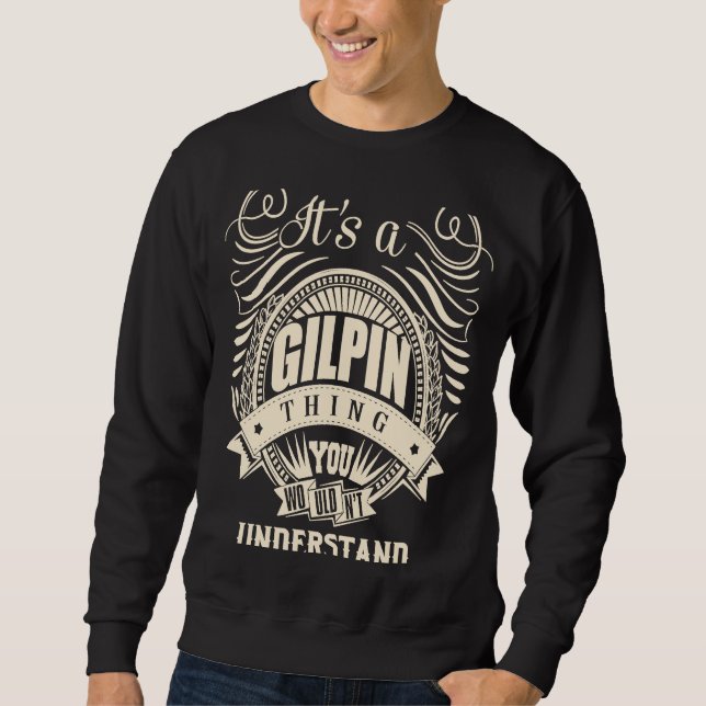 It's a GILPIN thing you wouldn't understand Sweatshirt (Front)