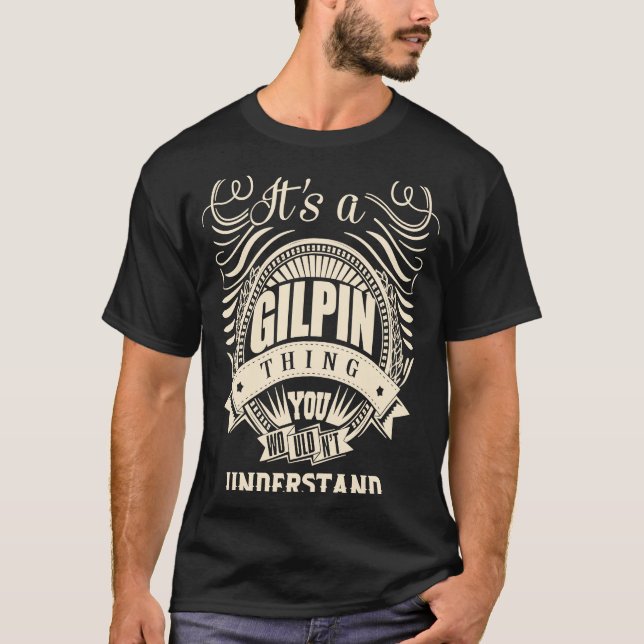It's a GILPIN thing you wouldn't understand T-Shirt (Front)